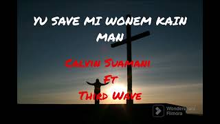 PNG Gospel Music  Yu Save MI Wonem Kain Man  Calvin Suamani ft Third Wave [upl. by Charley]