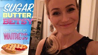 Episode 4 Sugar Butter Betsy Backstage at WAITRESS with Betsy Wolfe [upl. by Frulla]