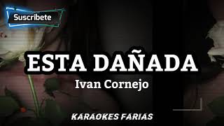 Está dañada  Ivan Cornejo  Karaoke Farias [upl. by Oilla]