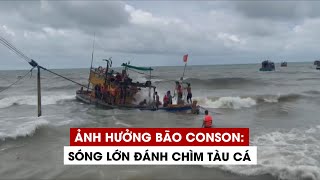 Ảnh hưởng bão Conson sóng lớn đánh chìm tàu cá trên biển Kiên Giang [upl. by Ssur454]