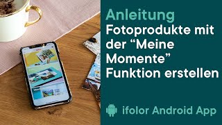 ifolor Tutorials  Fotoprodukt mit der “Meine Momente” Funktion in der Android App erstellen [upl. by Eltsirk]