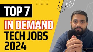 Top 7 In Demand Tech Jobs in 2024 [upl. by Meijer]