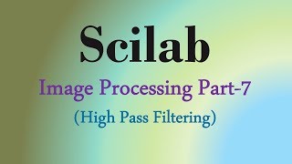 Scilab Tutorial 18 High Pass Filtering in Image with Scilab [upl. by Merdith682]