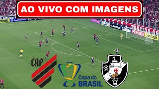 🔴ATHLETICOPR X VASCO AO VIVO COM IMAGENS  COPA DO BRASIL 2024  ASSISTIR JOGO AO VIVO COM IMAGEM [upl. by Kelwen]