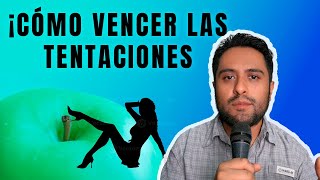 CÓMO vencer las TENTACIONES Parte 1  No es tan dificil [upl. by Yrahca98]