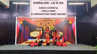 EVERGLOW 에버글로우  LA DI DA DANCE COVER by  ONE amp OWN  at MANHATTAN TIMES SQUARE [upl. by Nelleh]