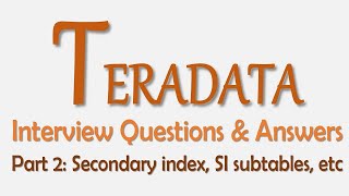 Teradata Interview QampA Part2  SI  subtables etc [upl. by Asertal865]