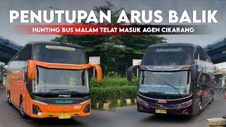 BUS MALAM TELAT MASUK‼️HUNTING PENUTUPAN ARUS BALIK 2024 [upl. by Minnaminnie]