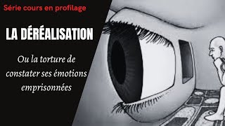 🛑DEREALISATION DEPERSONNALISATION ou souffrir de lemprisonnement émotionnel profilage cours 8 [upl. by Shurlocke]