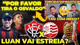 TORCIDA DO NAÚTICO COM MEDO DO OSLVADO LUAN ESTREIA HOJE VITÓRIA X NAÚTICO [upl. by Urbanus165]