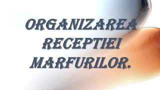 Organizarea Receptiei Marfurilor [upl. by Maril]