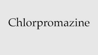 How to Pronounce Chlorpromazine [upl. by Friedland]