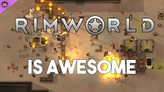 Why Rimworld Is So Awesome [upl. by Ardnik]