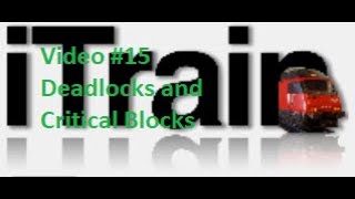 Video 15 Using iTrain Tutorial Series  Deadlocks and Critical Blocks [upl. by Essila]