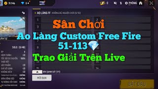 Trực Tiếp Ao Làng Custom Free Fire Giải 51113💎 Được Lấy STK [upl. by Gavrielle]