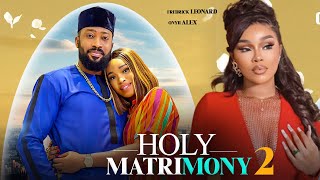 HOLY MATRIMONY 2  FREDRICK LEONARD ONYI ALEX 2024 Latest Nigerian Movies [upl. by Griz65]