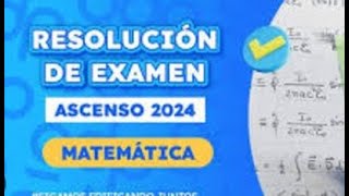 SOLUCIONARIO EXAMEN DE ASCENSO 2024 MATEMATICA [upl. by Enilaf]