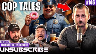 Crazy Police Stories ft Administrative Results  Unsubscribe Podcast Ep 146 [upl. by Wurtz]