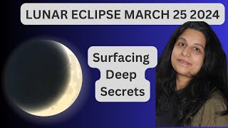 Lunar Eclipse March 25 2024 Surfacing Deep Secrets [upl. by Urissa145]