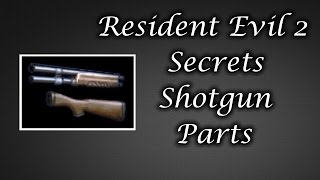 Resident Evil 2 Secrets Shotgun Parts [upl. by Lavinia]