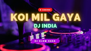 DJ INDIA SLOW BASS ● Koi Mil Gaya  Hrithik Roshan l Priti Zinta [upl. by Alegnave932]