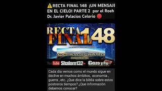 🔴 RECTA FINAL 148 ¡UN MENSAJE EN EL CIELO PARTE 2 por el Roeh Dr Javier palacios celorio [upl. by Kwabena]