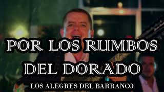 Los Alegres Del Barranco  Por Los Rumbos Del Dorado Corridos Belicos 2023 [upl. by Ttenaej]