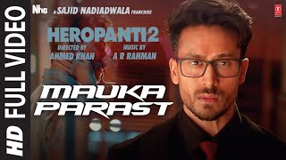 Mauka Parast Full Video  HEROPANTI 2 Tiger TaraARRahman ThoughtsForNow Mehboob  Sajid N [upl. by Eiuqnimod]