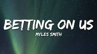 Myles Smith  Betting On Us Lyrics [upl. by Durwyn]