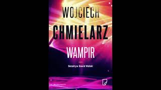 Wojciech Chmielarz  Detektyw Dawid Wolski tom 1  Wampir  Audiobooki  Audiobook Pl  Romans [upl. by Just471]