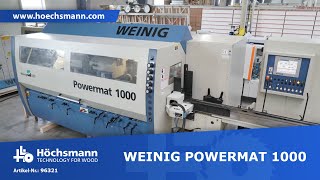 WEINIG POWERMAT 1000 Höchsmann Klipphausen [upl. by Pudendas928]