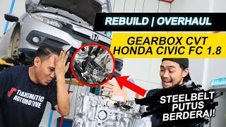 CVT HONDA PUTUS LAGI  CIVIC FC 18 CVT FULL GEARBOX OVERHAUL  STEELBELT UPGRADE [upl. by Ecirp]