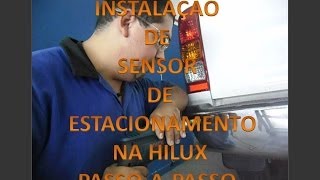 INSTALAÇÃO DE SENSOR DE ESTACIONAMENTO NA HILUX PASSOAPASSO [upl. by Atiuqehc]