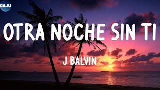 Video Letra Otra Noche Sin Ti  J Balvin [upl. by Erbma]