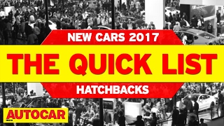 The Quick List  Hatchbacks 2017  Autocar India [upl. by Ennahtebazile941]