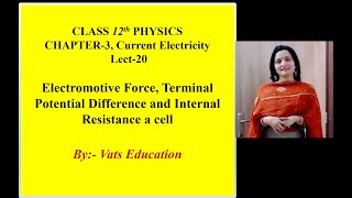 EMF Terminal Potential Difference and Internal Resistance of a cell Class 12 Physics Lect 20 [upl. by Oetam612]