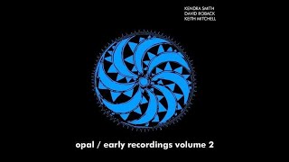 Opal  Early Recordings  ER Volume II  Extras [upl. by Ahtabbat972]