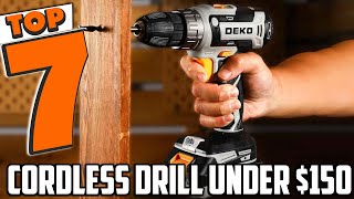 Top 7 Cordless Drills Under 150 for Every DIY Project [upl. by Malamud]