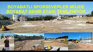 SPORSEVERLER MÜJDE  BOYABAT ŞEHİR STADI YENİLENİYOR [upl. by Rolecnahc]