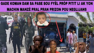 š­WOY GADE KOMAN DAM SA PASE SOU FYĆL PRĆ’P PITIT LI A YON MACHIN MANZĆ PRAL PRAN PRIZON POU NEGLIJANS [upl. by Arrio472]