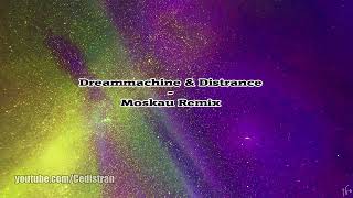 Dreammachine amp Distrance  Moskau Remix [upl. by Teece]