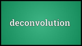 Deconvolution Meaning [upl. by Gurl]