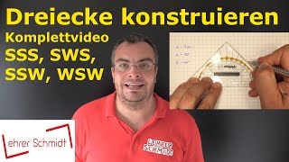 SSS  SWS  WSW  SSW Komplettvideo Dreiecke konstruieren  Geometrie  Lehrerschmidt [upl. by Merrick]