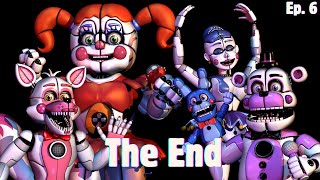 The End  Ep 6  Sister Location [upl. by Ahsauqram]