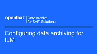 Configuring data archiving for ILM  OpenText Core Archive for SAP Solutions [upl. by Aisorbma415]