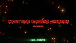 Arcangel  contigo quiero Amores  letra [upl. by Frieda]