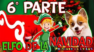 EL ELFO DE LA NAVIDAD 🎅🏻 Cuento del ELFO de las TRAVESURAS 🎄 6º Parte [upl. by Evyn560]