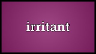 Irritant Meaning [upl. by Ymled]