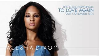 Alesha Dixon  To Love Again clip NEW SINGLE  OUT 15TH NOV [upl. by Rollins]