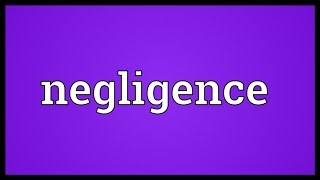 Negligence Meaning [upl. by Huskamp]